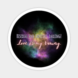 Bisexual and fabulous, darling! Love is my runway. Magnet